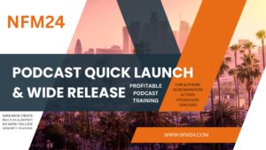 Producer Nancy Fulton Debuts Podcast Quick Launch and Free Worldwide Release On Demand Workshop
